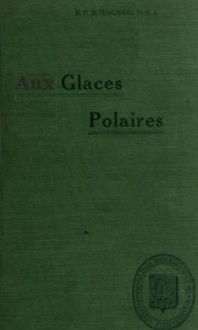 Aux glaces polaires: Indiens et esquimaux by R. P. Duchaussois