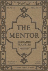 The Mentor: Benjamin Franklin, Vol. 6, Num. 7, Serial No. 155, May 15, 1918 by Hart