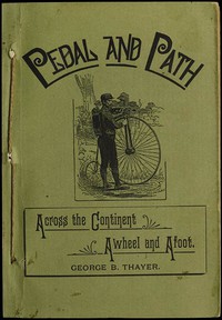 Pedal and Path: Across the Continent Awheel and Afoot by George B. Thayer