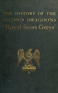 The History of the 2nd Dragoons: "Royal Scots Greys" by Edward Almack