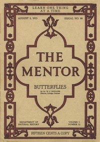 The Mentor: Butterflies, Vol. 3, Num. 12, Serial No. 88, August 2, 1915 by Holland