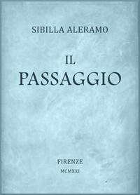 Il passaggio: Romanzo by Sibilla Aleramo