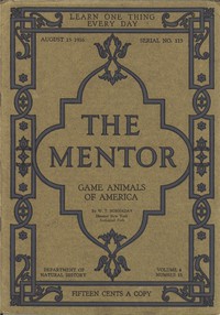 The Mentor: Game Animals of America, Vol. 4, Num. 13, Serial No. 113, August 15,