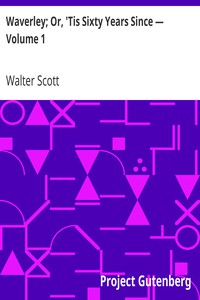 Waverley; Or, 'Tis Sixty Years Since — Volume 1 by Walter Scott