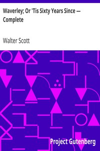 Waverley; Or 'Tis Sixty Years Since — Complete by Walter Scott