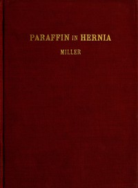 The Cure of Rupture by Paraffin Injections by Charles Conrad Miller