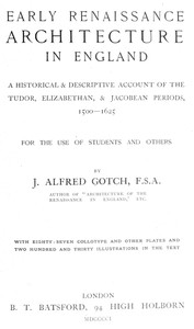 Early Renaissance Architecture in England by J. Alfred Gotch