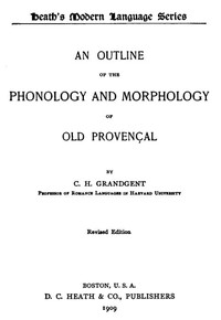 An Outline of the Phonology and Morphology of Old Provençal by C. H. Grandgent