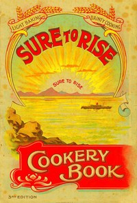 The Sure to Rise Cookery Book by T.J. Edmonds Ltd.