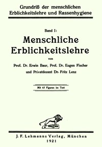 Grundriß der menschlichen Erblichkeitslehre und Rassenhygiene (1/2) by Erwin Baur et al.