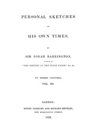 Personal Sketches of His Own Times, Vol. 3 (of 3) by Sir Jonah Barrington