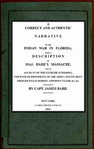 A correct and authentic narrative of the Indian war in Florida by Barr