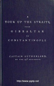 A Tour Up the Straits, from Gibraltar to Constantinople by Captain David Sutherland