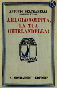 Ahi, Giacometta, la tua ghirlandella! by Antonio Beltramelli