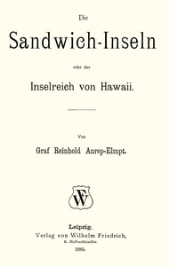 Die Sandwich-Inseln, oder das Inselreich von Hawaii. by Reinhold Anrep-Elmpt