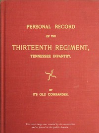 Personal record of the Thirteenth Regiment, Tennessee Infantry by Alfred J. Vaughan