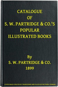 Catalogue of S. W. Partridge &amp; Co.'s Popular Illustrated Books