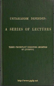 Unitarianism Defended by Henry Giles, James Martineau, and John Hamilton Thom