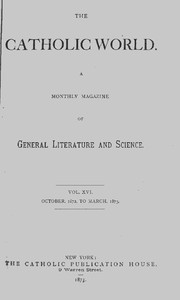 The Catholic World, Vol. 16, October 1872-March 1873 by Various