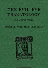 The Evil Eye, Thanatology, and Other Essays by Roswell Park