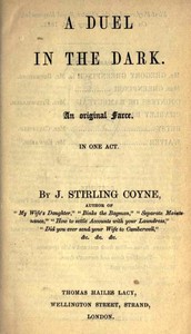A Duel in the Dark: An Original Farce, in One Act by J. Stirling Coyne
