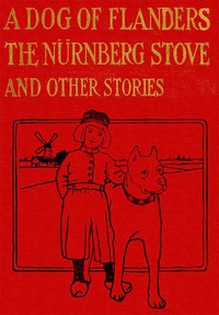 A Dog of Flanders, The Nürnberg Stove, and Other Stories by Ouida
