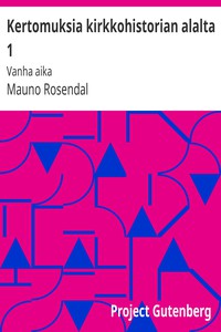 Kertomuksia kirkkohistorian alalta 1: Vanha aika by Mauno Rosendal