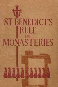 St. Benedict’s Rule for Monasteries by Abbot of Monte Cassino Saint Benedict