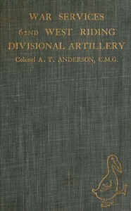 War Services of the 62nd West Riding Divisional Artillery by Austin Thomas Anderson