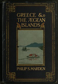 Greece and the Ægean Islands by Philip Sanford Marden