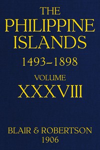 The Philippine Islands, 1493-1898, Volume 38, 1674-1683 by Edward Gaylord Bourne et al.