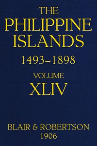 The Philippine Islands, 1493-1898, Volume 44, 1700-1736 by Edward Gaylord Bourne et al.