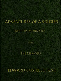 Adventures of a Soldier, Written by Himself by Edward Costello