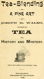 Tea-Blending as a Fine Art by Joseph M. Walsh