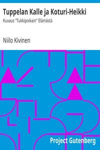 Tuppelan Kalle ja Koturi-Heikki: Kuvaus "Tukkipoikain" Elämästä by Niilo Kivinen