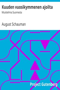 Kuuden vuosikymmenen ajoilta: Muistelmia Suomesta by August Schauman