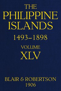 The Philippine Islands, 1493-1898, Volume 45, 1736 by Bourne, Blair, and Robertson