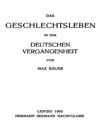 Das Geschlechtsleben in der Deutschen Vergangenheit by Max Bauer