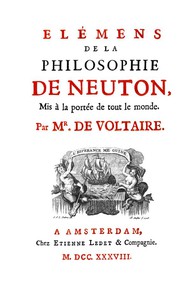 Elémens de la philosophie de Neuton: Mis à la portée de tout le monde by Voltaire