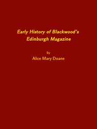 Early History of Blackwood's Edinburgh Magazine by Alice Mary Doane