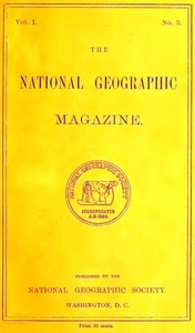 The National Geographic Magazine, Vol. I., No. 3, July, 1889 by Various