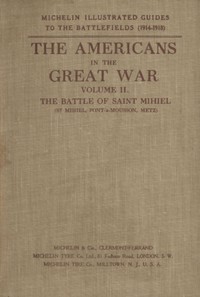 The Americans in the Great War; v. 2. The Battle of Saint Mihiel by Pneu Michelin