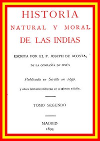 Historia natural y moral de las Indias (vol 2 of 2) by José de Acosta