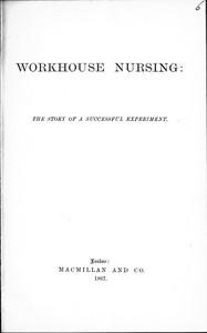 Workhouse Nursing: The story of a successful experiment by Nightingale and Rathbone