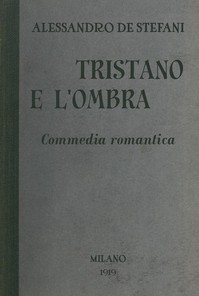 Tristano e l'ombra: Commedia romantica in tre atti by Alessandro de Stefani