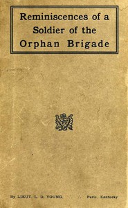 Reminiscences of a Soldier of the Orphan Brigade by Lot D. Young