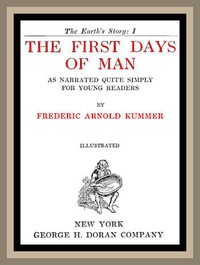 The First Days of Man, as Narrated Quite Simply for Young Readers by Kummer