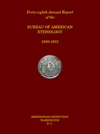 Forty-Eighth Annual Report of the Bureau of American Ethnology to the Secretary