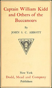 Captain William Kidd and Others of the Buccaneers by John S. C. Abbott