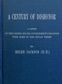 A Century of Dishonor by Helen Hunt Jackson